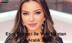 CANLI İZLE | Esra Ezmeci İle Yeni Baştan İzle  |  4 Aralık 2023 Esra Ezmeci İle Yeni Baştan İzle