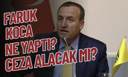 FARUK KOCA TUTUKLANDI MI? FARUK KOCA KAÇ YIL CEZA ALACAK? FARUK KOCA NE YAPTI?