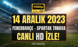 Fenerbahçe - Spartak Trnava MAÇI ŞİFRESİZ CANLI İZLE 14 ARALIK 2023 | FENERBAHÇE-SPARTAK TRNAVA MAÇI SAAT KAÇTA?