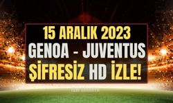 Genoa - Juventus maçı ŞİFRESİZ CANLI İZLE 15 ARALIK 2023 | Geneo-Juventus maçı saat kaçta, hangi kanalda?