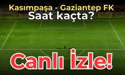 Canlı İzle | Kasımpaşa - Gaziantep FK maçı canlı izle | Kasımpaşa vs Gaziantep FK maçı saat kaçta, hangi kanalda?