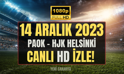 PAOK - HJK Helsinki MAÇI CANLI ŞİFRESİZ İZLE 14 ARALIK 2023 | PAOK vs HJK Helsinki maçı hangi kanalda, saat kaçta?
