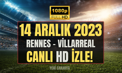 Rennes - Villarreal ŞİFRESİZ CANLI İZLE 14 ARALIK 2023 | Rennes - Villarreal MAÇI HANGİ KANALDA, SAAT KAÇTA? CANLI İZLE