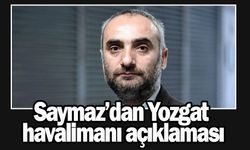 Saymaz'dan Yozgat havalimanı açıklaması