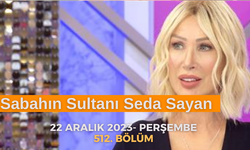 Canlı İzle Sabahın Sultanı Seda Sayan 22 Aralık 2023 | Sabahın Sultanı Seda Sayan 512 Bölüm izle