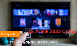 22 Aralık 2023 TV Yayın Akışı, Bu akşam TV'de ne var? | 22 ARALIK ATV, KANAL D, FOX, STAR, SHOW, TRT 1, TV8