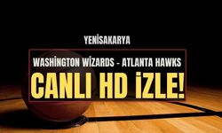 Washington Wizards - Atlanta Hawks maçı saat kaçta, hangi kanalda? Washington Wizards vs Atlanta Hawks canlı izle