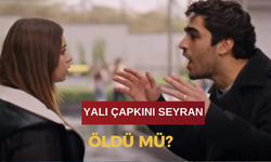 Yalı Çapkını Seyran Öldü Mü