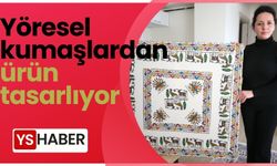 Kültürel mirası yaşatmak için yöresel kumaşlardan ürün tasarlıyor