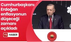 Cumhurbaşkanı Erdoğan enflasyonun düşeceği zamanı açıkladı!