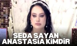 Seda Sayan Anastasia kimdir?