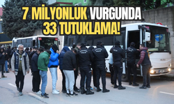 7 milyonluk vurgunda 33 kişi tutuklandı