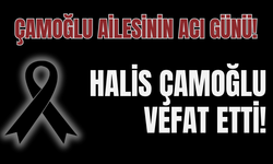 Halis Çamoğlu vefat etti!