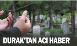Ahmet Durak'tan acı haber