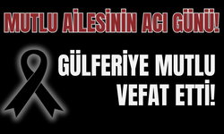 Gülferiye Mutlu vefat etti!