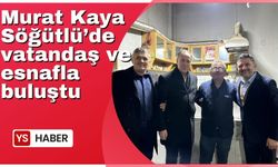 Murat Kaya Söğütlü'de vatandaş ve esnafla buluştu