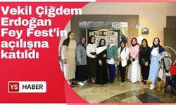 Vekil Çiğdem Erdoğan Fey Fest'in açılışına katıldı