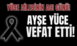 Yüce ailesinin acı günü