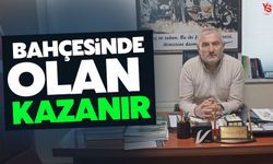 Bahçesinde olan kazanır!