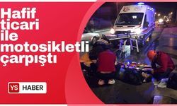 Hafif ticari ile motosikletli çarpıştı