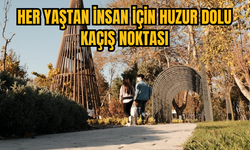 Her Yaştan İnsan İçin Huzur Dolu Kaçış Noktası