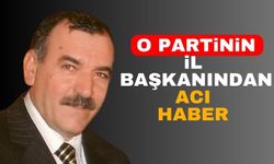 O partinin İl Başkanından acı haber