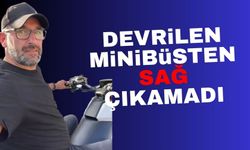 Devrilen minibüsten sağ çıkamadı