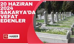 20 Haziran 2024 Sakarya'da vefat edenler