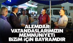 Alemdar: “Vatandaşlarımızın memnuniyeti bize bayramdır”