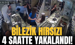 Kuyumcuların hızlı refleksi bilezik hırsızını 4 saatte yakalattı