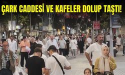 Çark Caddesi ve Kafeler Dolup Taştı!