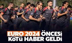 EURO 2024 öncesi kötü haber