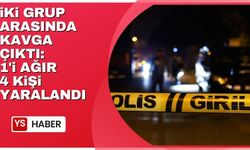 İki grup arasında çıkan silahlı kavgada 1’i ağır 4 kişi yaralandı