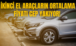 İkinci el araçların ortalama fiyatı cep yakıyor!