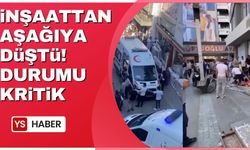 İnşaatta feci kaza! Durumu kritik