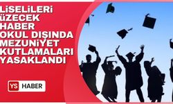 Okul dışında mezuniyet kutlamaları yasaklandı!