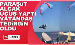 Paraşüt alçak uçuş yaptı vatandaş tedirgin oldu