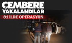 81 ilde Çember operasyonu