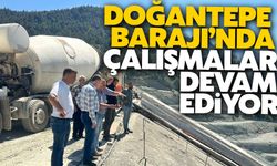 Doğantepe Barajı’nda çalışmalar devam ediyor