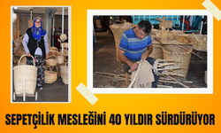 Sepetçilik mesleğini 40 yıldır sürdürüyor