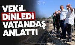 Vatandaş anlattı vekil dinledi