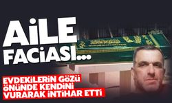 Ailesinin önünde kendini vurdu!