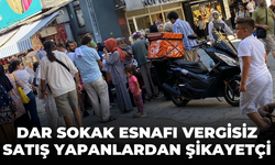 Dar Sokak Esnafı Vergisiz Satış Yapanlardan Şikayetçi