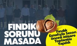 Fındık sorununu konuştular!