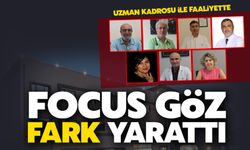 Focus Göz fark yaratıyor