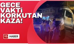 Gece vakti korkutan kaza!