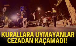 Kurallara uymayanlar cezadan kaçamadı!