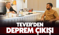 Başkan Tever'den 'deprem' çıkışı