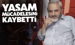 Yaşam savaşını kaybetti