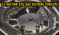 1,5 milyon kişi hac kaydını yeniledi!